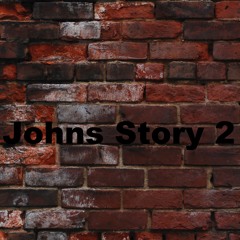 Johns Story 2