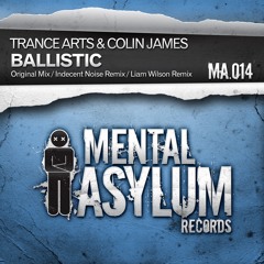 Trance Arts & Colin James - Ballistic (Indecent Noise Remix) [Mental Asylum]