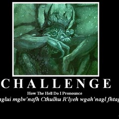 Ph'nglui mglw'nafh Cthulhu R'lyeh wgah'nagl fhtagn