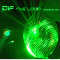 iDiF - The Loom (acid disco edit)