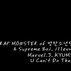 Rap Monster, Supreme Boi, i11evn, Marvel.J, Kyum2 - U Can't Do That