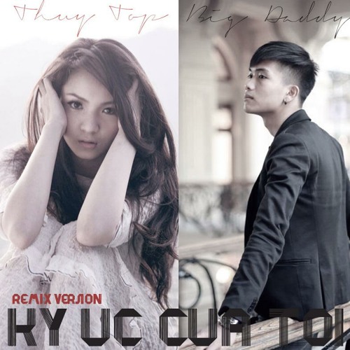 Kí Ức Của Tôi ( Remix ) - Thủy Top , BigDaddy