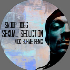 Snoop Dogg - Sexual Seduction (Nick Bohme Remix)