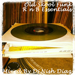 OLD School FUNK/RNB/Electro essentials!!!  BY DJ NISH DIAZ
