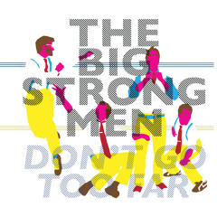 The Big Strong Men - "Can't Keep My Guard Up"