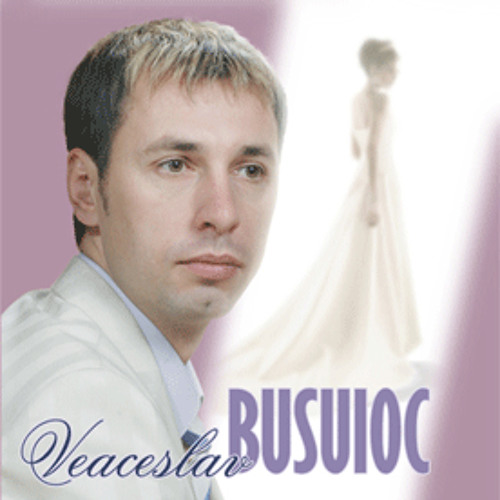 veaceslav busuioc hai vino veaceslav busuioc hai vino