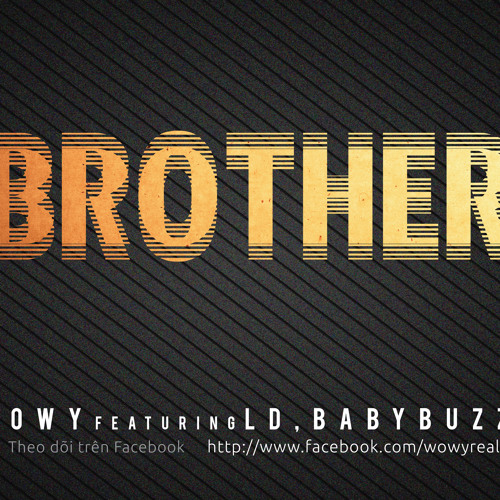 Wowy - Brother (Featuring LD and Baby Buzz)