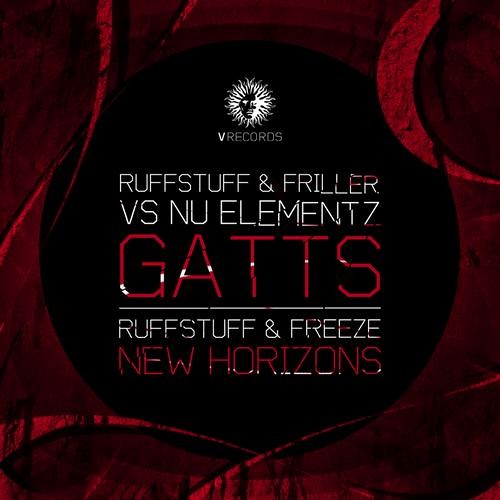 RUFFSTUFF & FRILLER V NU ELEMENTZ - GATTS (OUT NOW V RECS)
