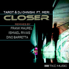 Tarot & DJ Ohnishi feat. Meri Neeser - Closer (Original Mix)