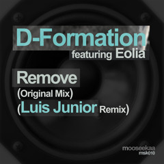 D-Formation feat. Eolia - Remove (Luis Junior Remix) - mooseekaa - 28.March.2013