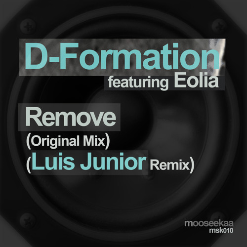 D-Formation feat. Eolia - Remove (Luis Junior Remix) - mooseekaa - 28.March.2013