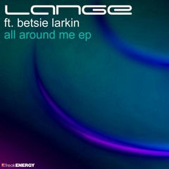 Lange ft. Betsie Larkin - All Around Me (Joseph Areas Remix)