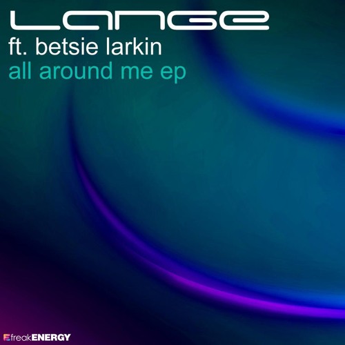 Lange ft. Betsie Larkin - All Around Me (Joseph Areas Remix)