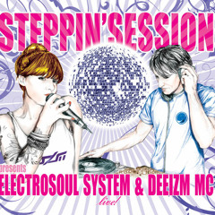 STEPPIN'SESSION: Electrosoul System & Deeizm MC Live!