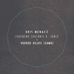 Kris Menace feat. Chelonis R Jones - Voodoo Dilate (SAMO) - Moullinex & Xinobi Remix