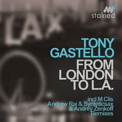Tony Gastello - From London To L.A. (Andrew Rai & Syntheticsax Remix)