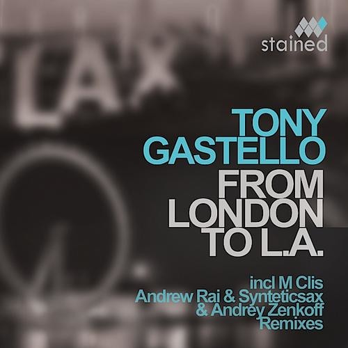 Tony Gastello - From London To L.A. (Andrew Rai & Syntheticsax Remix)