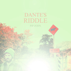 Pip John - Dante's Riddle