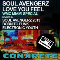Soul Avengerz - Love You Feel 2013 (Born To Funk Remix)(Conkrete Digital)