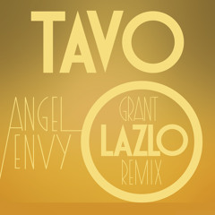 TAVO - ANGEL ENVY (GRANT LAZLO REMIX)