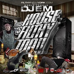 DJ EM THIS HOUSE IS FILTHY Mixtape EDM PART 2