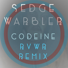 Sedge Warbler - Codiene(RVWR Slowed Remix) *Click Buy For Free DL*