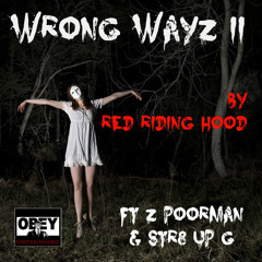 Wrong Wayz II by Red Riding hood ft Z Poorman & Str8 Up G
