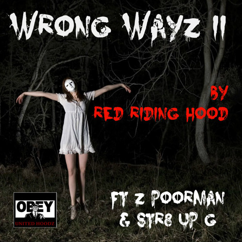 Wrong Wayz II by Red Riding hood ft Z Poorman & Str8 Up G
