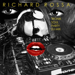 RICHARD ROSSA - TRONIK SOUL PARTY (DJ MIX)