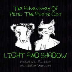 The Adventures Of Peter The Pirate Cat: Light And Shadow (Part 1)