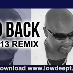 Low Deep T Let's Go Back 2013 Remix