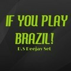 Dj Dani Santos- If You Play Brazil