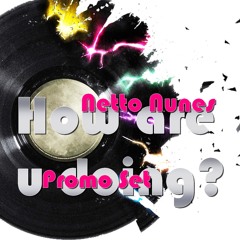 DJ Netto Nunes - How Are U Doing? PROMO SET (Março 2013) 8 anos/Parte II