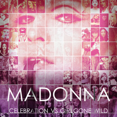 Madonna - Celebration VS Girl Gone Wild