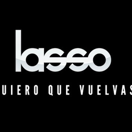 Lasso - Quiero que Vuelvas Ft. Sheryl Rubio