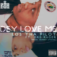 DEY LOVE ME (Prod. Skinny Steve)