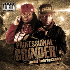 Nubian ft. Cassidy - Professional Grinder