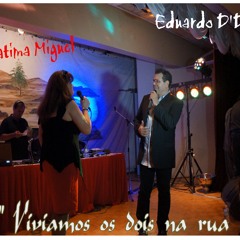 EDUARDO D'DEUS "VIVIAMOS OS DOIS NA RUA"