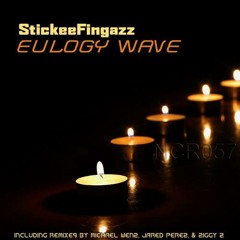 StickeeFingazz -Eulogy Wave Michael Wenz Remix
