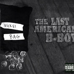 THE LAST AMERICAN B-BOY "NICKEL BAG"