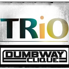 DUMBWAY CLIQUE - TRIO at EVERYWHERE