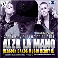 TU PAPA! FEAT. NESTOR EN BLOQUE - ALZA LA MANO (HERNY DJ VERSION) // DESCARGA EN RZCMUSIC.COM.AR