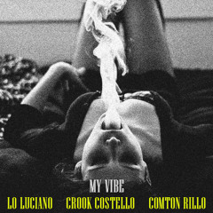 My Vibe - Lo Luciano, Crook CoStello, Compton Rillo