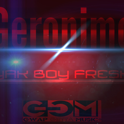 Geronimo - GGM & Yak boy fresh