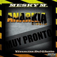 Mesky M. Vivencias Del Ghetto (Anarkia Riddim)