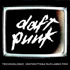 Daft Punk - Technologic (Antony Toga NuClassic Mix)