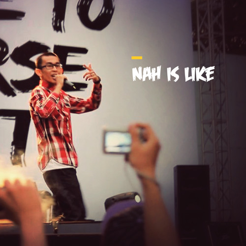 Nah is Like