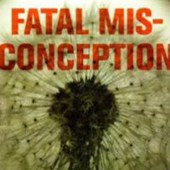 " FATAL MISCONCEPTION"