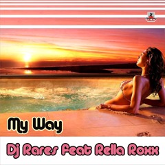 Dj Rares - My Way (feat Rella Roxx)