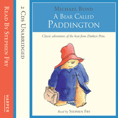 A Bear Called Paddington written by Michael Bond and read by Stephen Fry